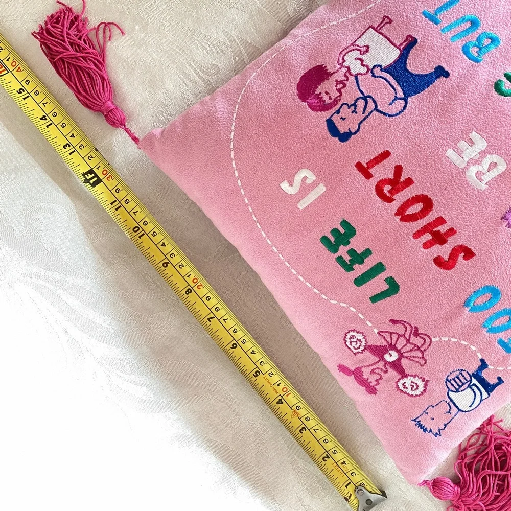 In Stitches Pink Square Pillow Life is too Short to be Anything but Happy tassel